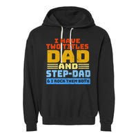 I Have Two Titles Dad & Step-Dad Rock Them Both Garment-Dyed Fleece Hoodie