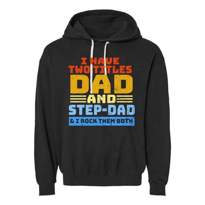 I Have Two Titles Dad & Step-Dad Rock Them Both Garment-Dyed Fleece Hoodie