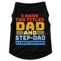 I Have Two Titles Dad & Step-Dad Rock Them Both Doggie Tank