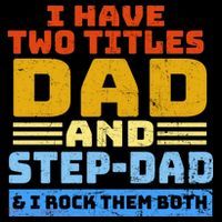 I Have Two Titles Dad & Step-Dad Rock Them Both Hoodie
