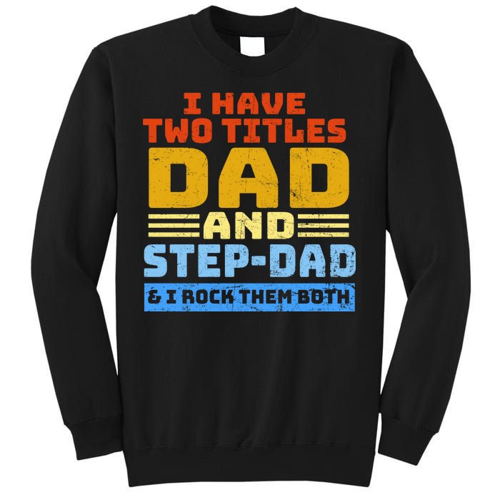 I Have Two Titles Dad & Step-Dad Rock Them Both Sweatshirt