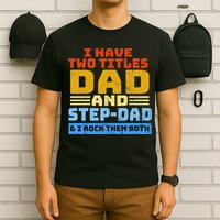 I Have Two Titles Dad & Step-Dad Rock Them Both T-Shirt