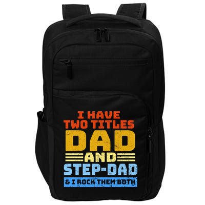 I Have Two Titles Dad & Step-Dad Rock Them Both Impact Tech Backpack