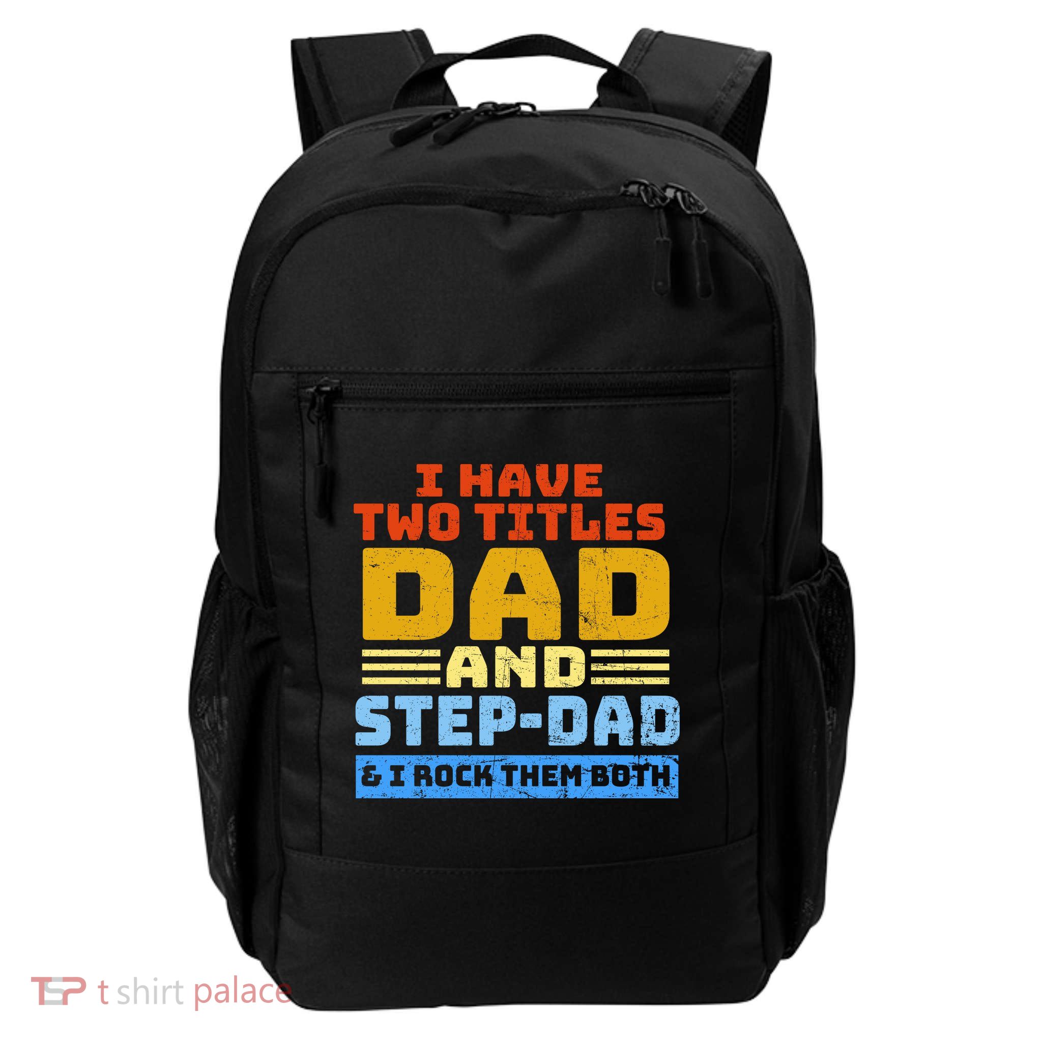 I Have Two Titles Dad & Step-Dad Rock Them Both Daily Commute Backpack