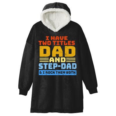 I Have Two Titles Dad & Step-Dad Rock Them Both Hooded Wearable Blanket