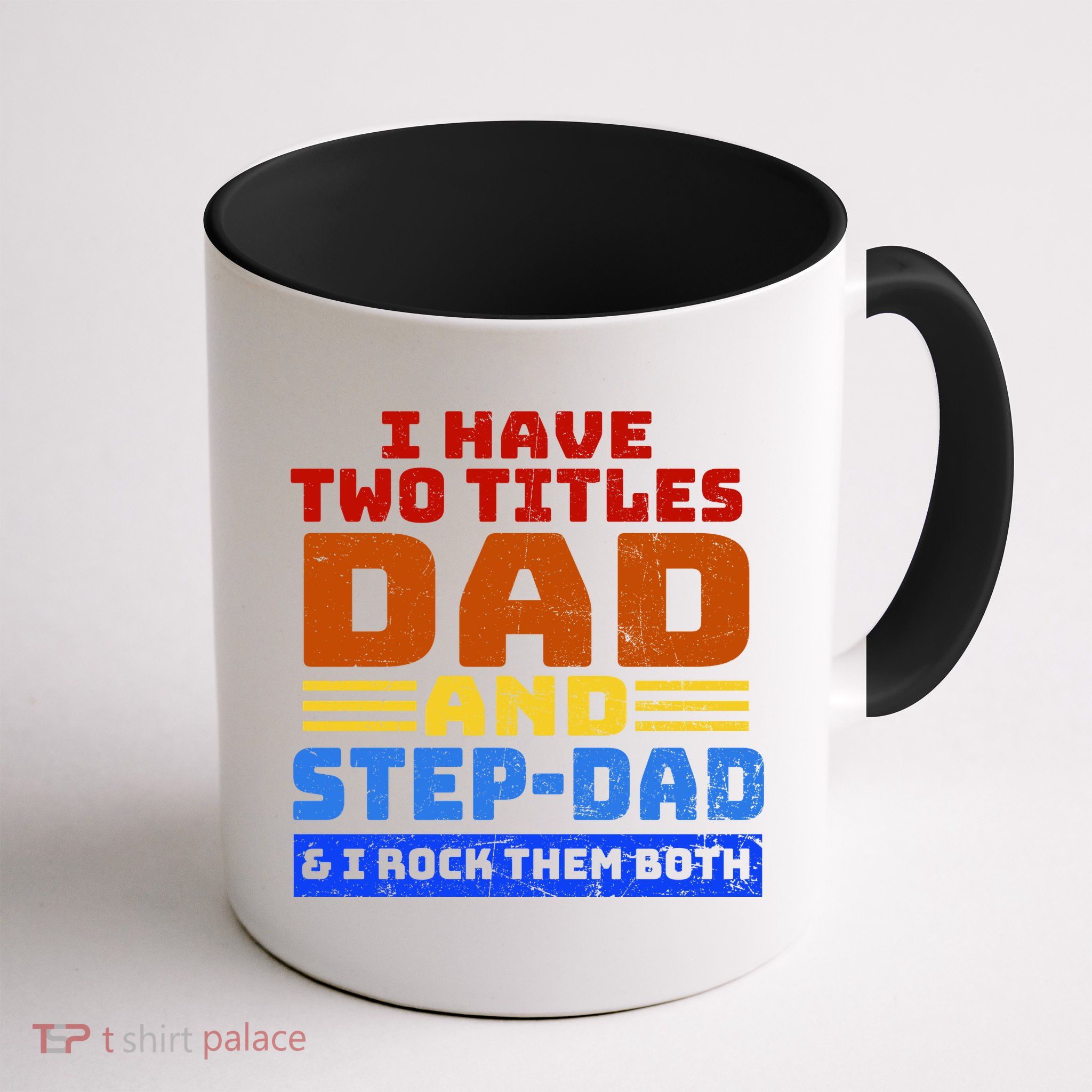 I Have Two Titles Dad & Step-Dad Rock Them Both Coffee Mug