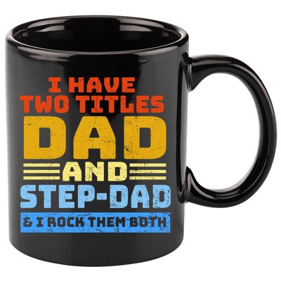 I Have Two Titles Dad & Step-Dad Rock Them Both 11oz C Handle Ceramic Mug