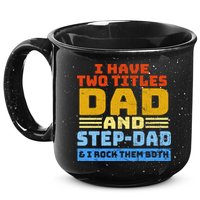 I Have Two Titles Dad & Step-Dad Rock Them Both 15oz Campfire Ceramic Mug
