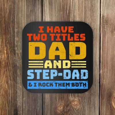 I Have Two Titles Dad & Step-Dad Rock Them Both Coaster