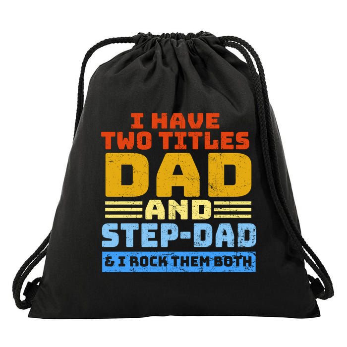 I Have Two Titles Dad & Step-Dad Rock Them Both Drawstring Bag
