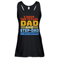 I Have Two Titles Dad & Step-Dad Rock Them Both Ladies Essential Flowy Tank