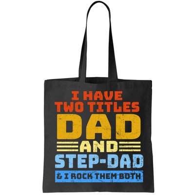 I Have Two Titles Dad & Step-Dad Rock Them Both Bag