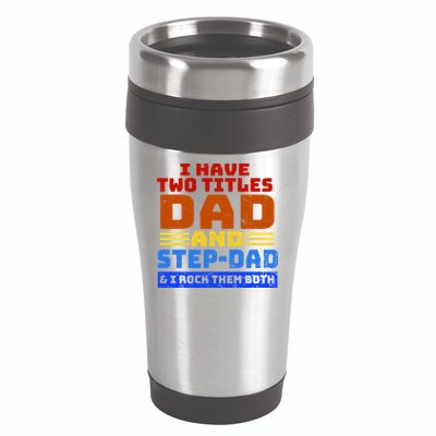 I Have Two Titles Dad & Step-Dad Rock Them Both 16oz Travel Tumbler