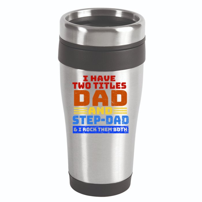I Have Two Titles Dad & Step-Dad Rock Them Both 16oz Travel Tumbler