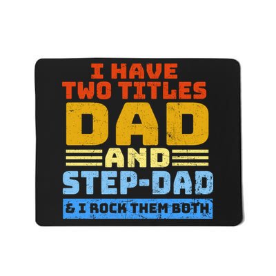 I Have Two Titles Dad & Step-Dad Rock Them Both Mousepad