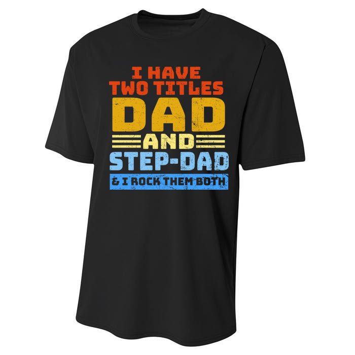 I Have Two Titles Dad & Step-Dad Rock Them Both Performance Sprint T-Shirt