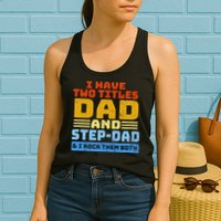I Have Two Titles Dad & Step-Dad Rock Them Both Womens Tank Top