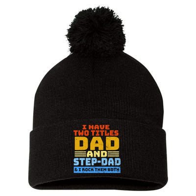 I Have Two Titles Dad & Step-Dad Rock Them Both Pom Pom 12in Knit Beanie