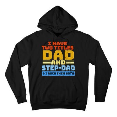 I Have Two Titles Dad & Step-Dad Rock Them Both Tall Hoodie