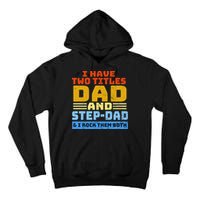 I Have Two Titles Dad & Step-Dad Rock Them Both Tall Hoodie