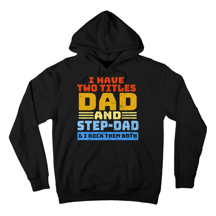 I Have Two Titles Dad & Step-Dad Rock Them Both Tall Hoodie