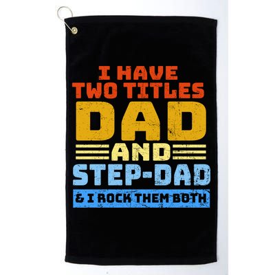 I Have Two Titles Dad & Step-Dad Rock Them Both Golf Towel