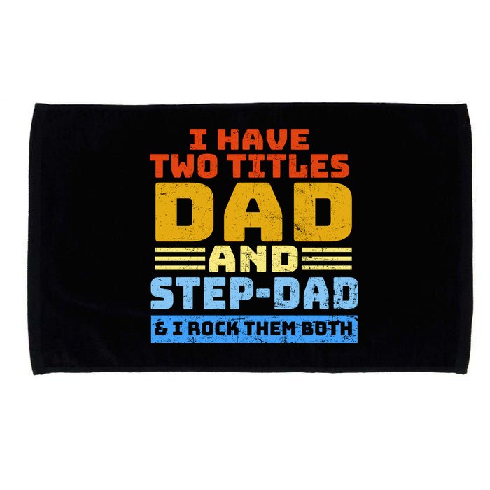I Have Two Titles Dad & Step-Dad Rock Them Both Microfiber Hand Towel