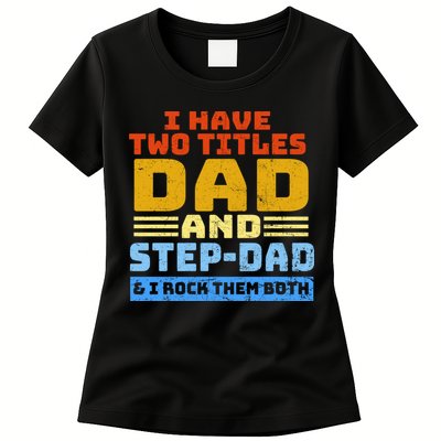 I Have Two Titles Dad & Step-Dad Rock Them Both Womens T-Shirt
