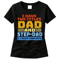 I Have Two Titles Dad & Step-Dad Rock Them Both Womens T-Shirt