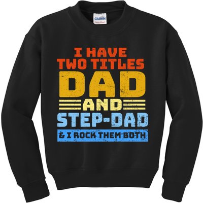 I Have Two Titles Dad & Step-Dad Rock Them Both Kids Sweatshirt
