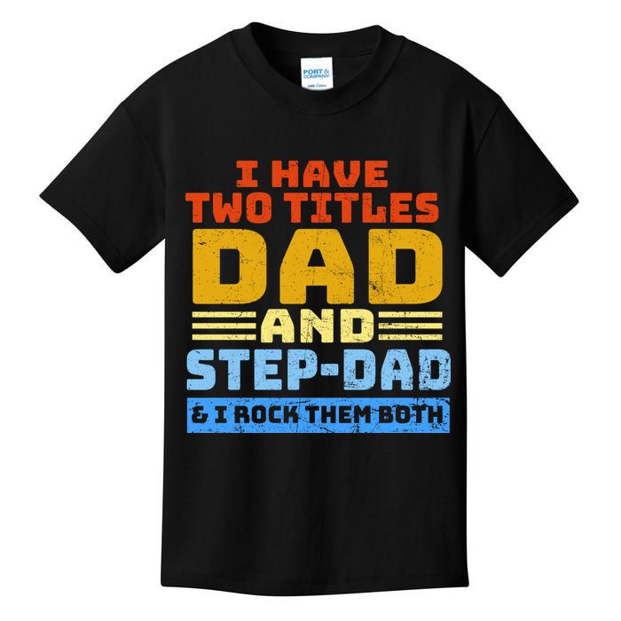 I Have Two Titles Dad & Step-Dad Rock Them Both Kids T-Shirt