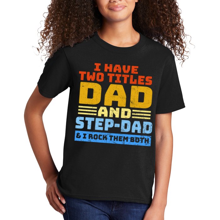 I Have Two Titles Dad & Step-Dad Rock Them Both Kids T-Shirt