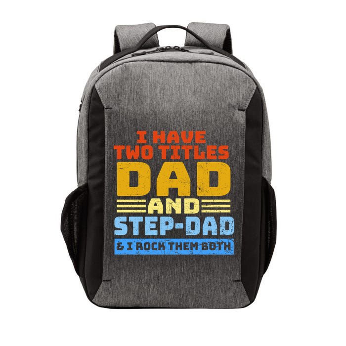 I Have Two Titles Dad & Step-Dad Rock Them Both Vector Backpack