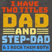 I Have Two Titles Dad & Step-Dad Rock Them Both Vector Backpack