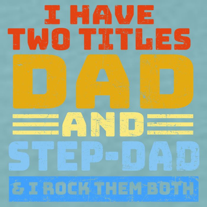 I Have Two Titles Dad & Step-Dad Rock Them Both Sueded Cloud Jersey T-Shirt