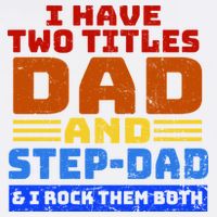 I Have Two Titles Dad & Step-Dad Rock Them Both Garment-Dyed Sweatshirt