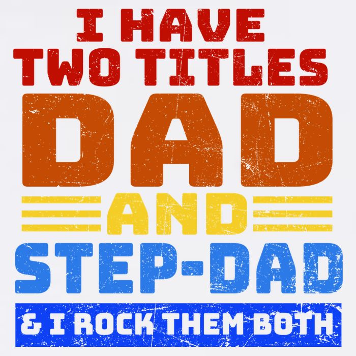 I Have Two Titles Dad & Step-Dad Rock Them Both Garment-Dyed Sweatshirt