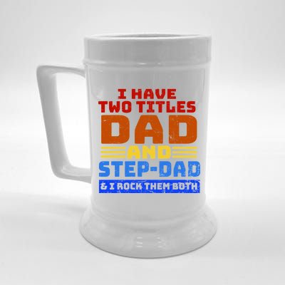 I Have Two Titles Dad & Step-Dad Rock Them Both Beer Stein