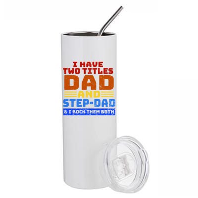 I Have Two Titles Dad & Step-Dad Rock Them Both Stainless Steel Tumbler