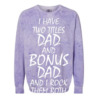 I Have Two Titles Dad And Bonus Dad I Rock Them Both Colorblast Crewneck Sweatshirt