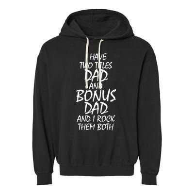 I Have Two Titles Dad And Bonus Dad I Rock Them Both Garment-Dyed Fleece Hoodie