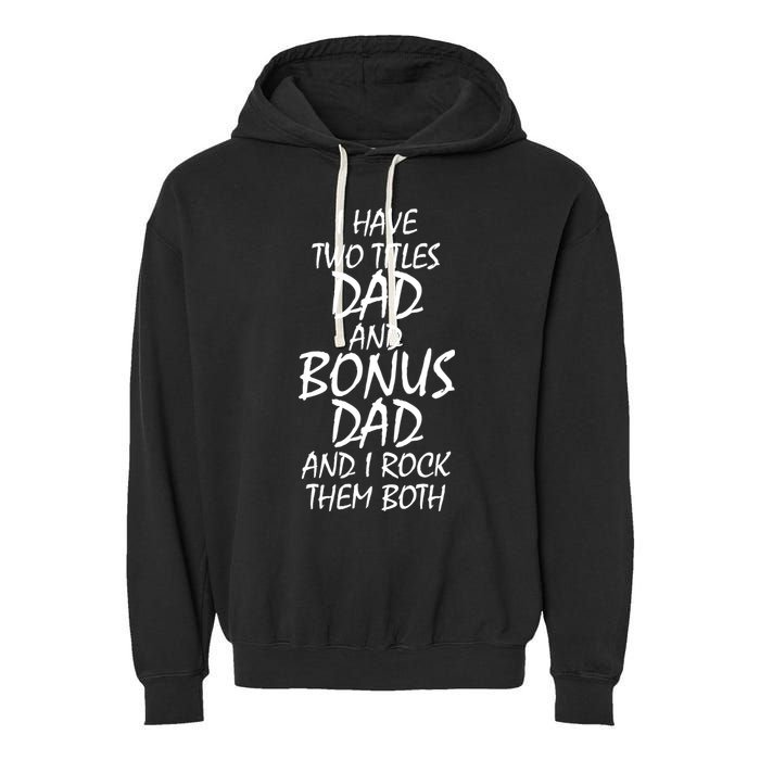 I Have Two Titles Dad And Bonus Dad I Rock Them Both Garment-Dyed Fleece Hoodie