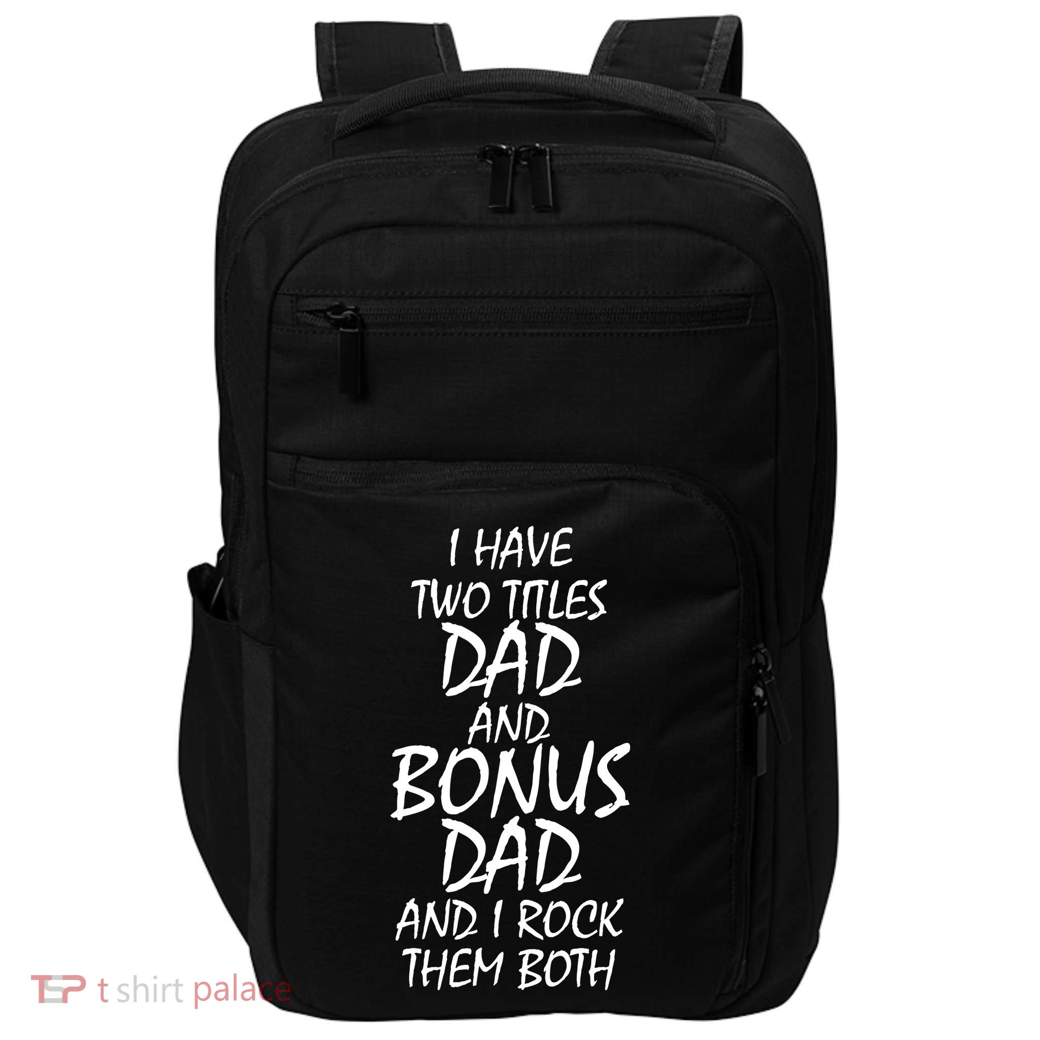 I Have Two Titles Dad And Bonus Dad I Rock Them Both Impact Tech Backpack