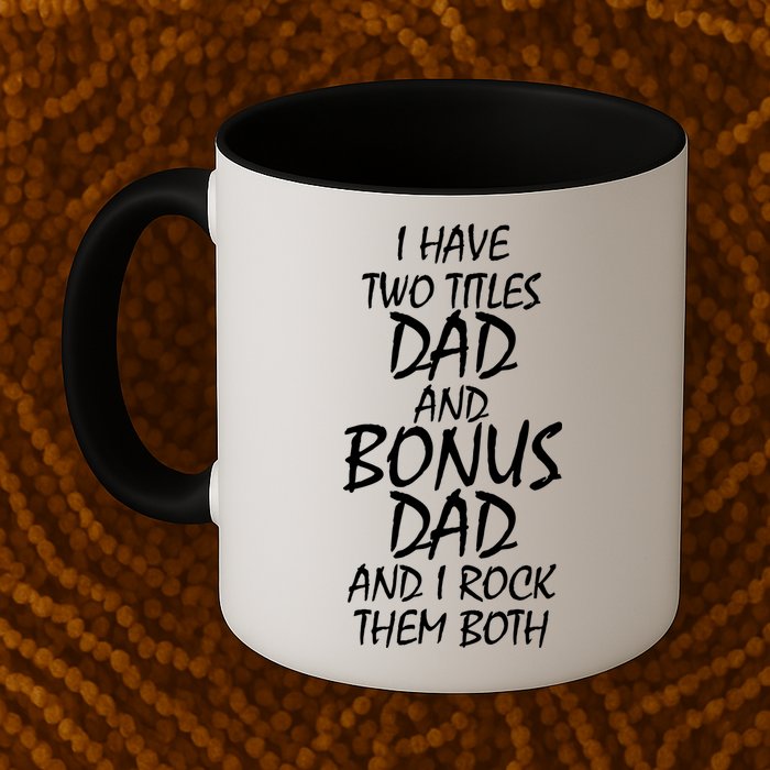 I Have Two Titles Dad And Bonus Dad I Rock Them Both Mug