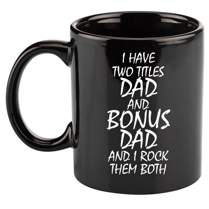 I Have Two Titles Dad And Bonus Dad I Rock Them Both 11oz C Handle Ceramic Mug