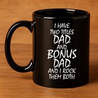 I Have Two Titles Dad And Bonus Dad I Rock Them Both 11oz C Handle Ceramic Mug