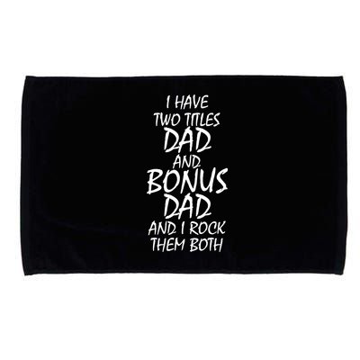 I Have Two Titles Dad And Bonus Dad I Rock Them Both Microfiber Hand Towel