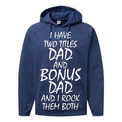 I Have Two Titles Dad And Bonus Dad I Rock Them Both Performance Fleece Hoodie