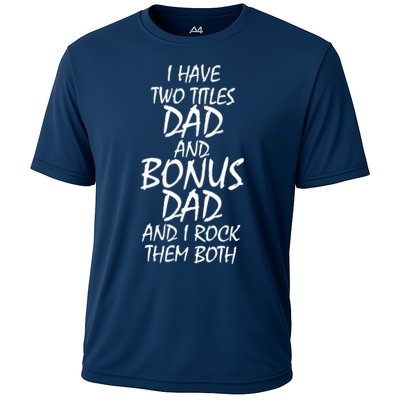 I Have Two Titles Dad And Bonus Dad I Rock Them Both Performance Shirt