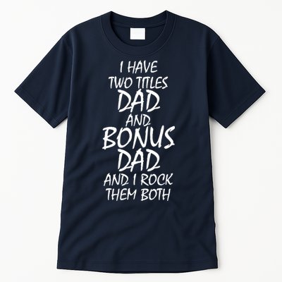 I Have Two Titles Dad And Bonus Dad I Rock Them Both Tall T-Shirt